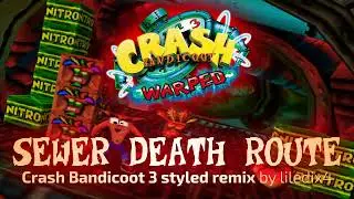 🎵 Sewer Death Route in the style of Crash Bandicoot 3 ︱ Remix by @liledix4