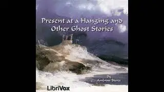 Present at a Hanging and Other Ghost Stories - Ambrose Bierce