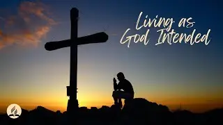 &ldquo;Living As God Intended&rdquo; - Pastor Cyril Millett - Dec 6, 2025