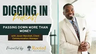 Passing Down More Than Money - Digging In