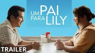 Um Pai Para Lily | 2025 Trailer Oficial