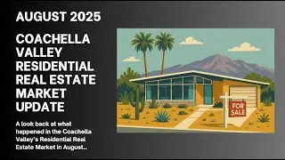 August 2025 Coachella Valley Residential Real Estate Market Update
