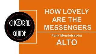 How Lovely are the Messengers - ALTO | Felix Mendelssohn
