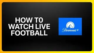 How To Watch Live Football On Paramount Plus Tutorial