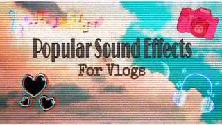 POPULAR SOUND EFFECTS FOR VLOGS!!+USED BY YOUTUBERS||Joy Life