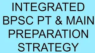 #INTEGRATED BPSC PT #MAIN#  PREPARATION STRATEGY #