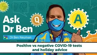 Positive vs negative COVID-19 tests and holiday advice #AskDrBen #CoronavirusQuestions