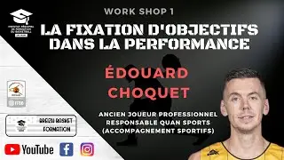 🧠 WORK SHOP 1 - La fixation d'objectifs par Edouard CHOQUET