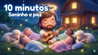 10 Minutos de Louvor para Ninar | Música Suave para Bebê Dormir com Jesus