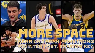 KERR on Taran Armstrong: NBA &ldquo;pace suits him better&rdquo;, Quinten Post &ldquo;early positioning&rdquo;, Braxton Key