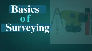 Basics of Surveying | Definition, Objectives, Types & Uses | Civil Engineering Lecture