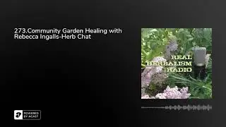 273.Community Garden Healing with Rebecca Ingalls-Herb Chat