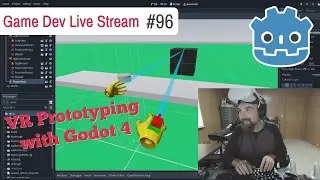 Game Dev Stream #96 - VR Prototyping with Godot 4