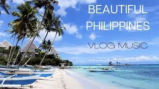 BEAUTIFUL PHILIPPINES SIGHTS AND ATTRACTIONS WITH UPBEAT, CHILL, HAPPY, TROPICAL BACKGROUND MUSIC