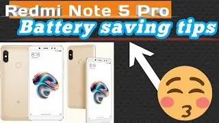 Redmi Note 5 Pro battery saving tips