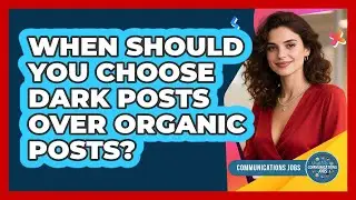 When Should You Choose Dark Posts Over Organic Posts?