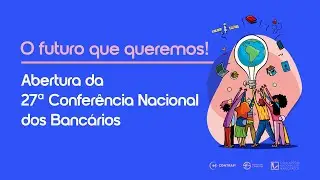 TV Contraf | Abertura Solene da 27&ordf; Confer&ecirc;ncia Nacional dos(as) Banc&aacute;rios(as)