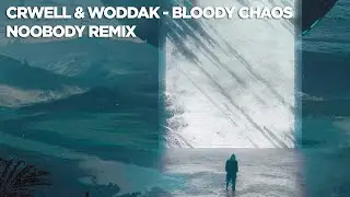 CRWELL & Woddak - Bloody Chaos (Noobody Remix)