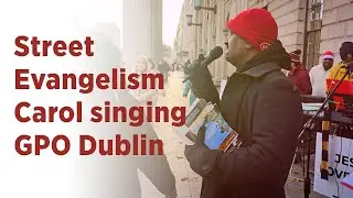 Street Evangelism | Post Office Dublin | Christmas Carol | Ministry of Jesus