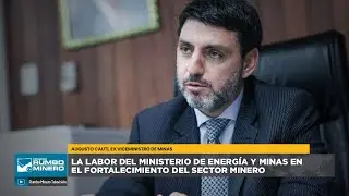 AUGUSTO CAUTI, LA LABOR DEL MINISTERIO DE ENERG&Iacute;A Y MINAS EN EL FORTALECIMIENTO DEL SECTOR MINERO