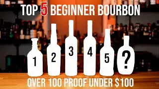Top 5 Beginner Bourbon Over 100 Proof and Under $100: Part 3