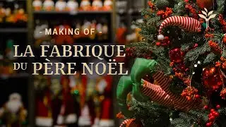 March&eacute; de No&euml;l 2024 - Making Of - La Fabrique du p&egrave;re No&euml;l