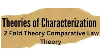 Theories of characterization | 2 FOLD THEORY| COMPARATIVE LAW THEORY