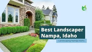 Landscaping Nampa Idaho - Best Landscaper in Nampa, ID