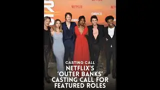 🌊 Casting Call Netflix&rsquo;s Outer Banks is Now Casting! 🎬✨