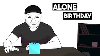 ALONE IN MY BIRTHDAY...