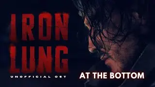 At The Bottom from Iron Lung [unOFFICIAL OST]