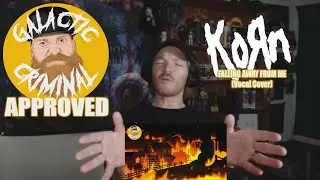 GALACTICRIMINAL PAYS RANDYNESS A VISIT | KORN - FALLING AWAY FROM ME | VOCAL COVER | (REACTION)