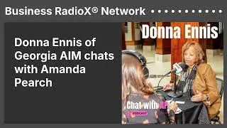 Donna Ennis of Georgia AIM chats with Amanda Pearch | Business RadioX&reg; Network