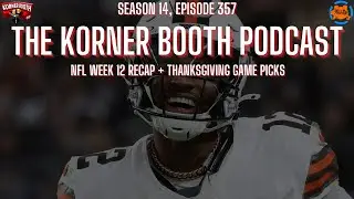 Thanksgiving Special + NFL Week 12 Recap | Korner Booth Podcast E357