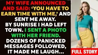 My Wife Announced And Said: ‘You Have To Earn Time With Me,’ And Sent Me Away. By Sunrise…