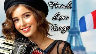 Chansons d&rsquo;Amour 🇫🇷 Paris Whispers & Timeless French Love Songs for Nostalgic Hearts