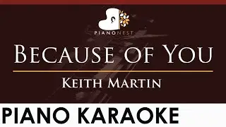 Keith Martin - Because of You - HIGHER Key (Piano Karaoke Instrumental)