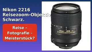 BEWERTUNG (2025): Nikon 2216 Reisezoom-Objektiv Schwarz. WESENTLICHE Einzelheiten