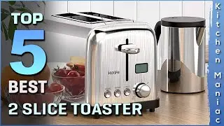 Top 5 Best 2 Slice Toasters Review in 2025