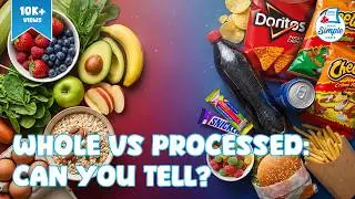 Whole Foods vs Processed Foods | What Kids Need to Know