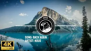 NXUS - Back Again (4K)