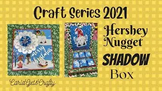 Craft Series 2021 Hershey Nugget Shadow Box