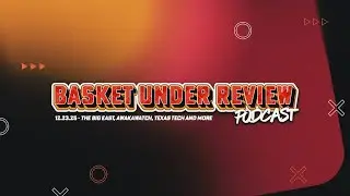 The Basket Under Review Podcast: S1E24 - The Big East, AwakaWatch, Texas Tech and more