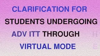 Clarification for students undergoing Advance ITT Through virtual mode