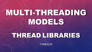 Multi-Threading Models || Thread Libraries || Operating System Examples