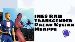 Ines Rau II Model Playboy Transgender Pertama yang Digosipkan Jadi Pacar Kylian Mbappe