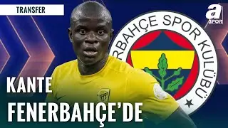 SON DAKİKA | N'Golo Kante Resmen Fenerbahçe'de! İşte O Bomba Transfer Gelişmesi!
