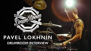 Pavel Lokhnin DrumRoom Interview