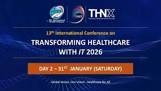 Day - 2 : Transforming Healthcare with IT (THIT 2026) Conference