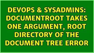 DevOps & SysAdmins: DocumentRoot takes one argument, Root directory of the document tree error